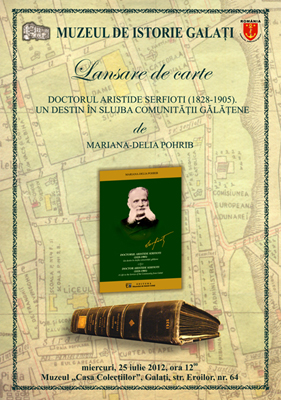 Afisul lansare carte Doctorul Aristide Serfioti (1828-1905). Un destin in slujba comunitatii galatene